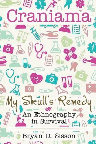 Cover image for Craniama: My Skull's Remedy