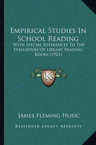 Cover image for Empirical Studies in School Reading: With Special References to the Evaluation of Library Reading Books (1921)