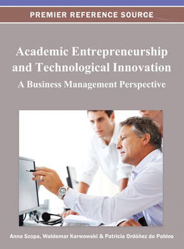 Cover image for Academic Entrepreneurship and Technological Innovation: A Business Management Perspective