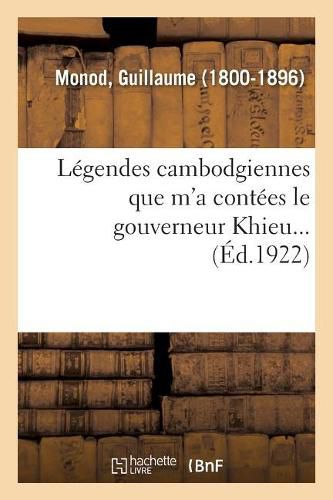 Cover image for Legendes Cambodgiennes Que m'a Contees Le Gouverneur Khieu...