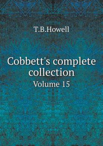 Cover image for Cobbett's complete collection Volume 15