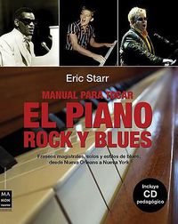Cover image for Manual Para Tocar el Piano Rock y Blues: Fraseos Magistrales, Solos y Estilos de Blues, Desde Nueva Orleans A Nueva York