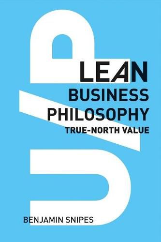 Cover image for U/P: Lean Business Philosophy: True-North Value