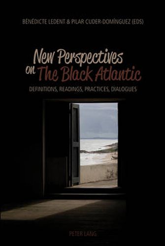Cover image for New Perspectives on The Black Atlantic: Definitions, Readings, Practices, Dialogues