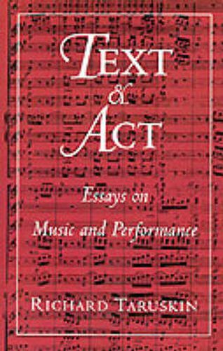 Cover image for Text and Act: Essays on Music and Performance