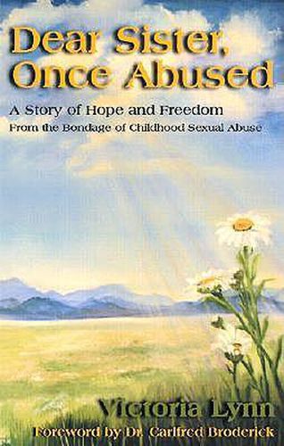 Cover image for Dear Sister, Once Abused: A Story of Hope and Freedom from the Bondage of Childhood Sexual Abuse
