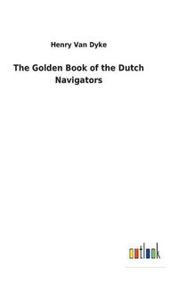 Cover image for The Golden Book of the Dutch Navigators