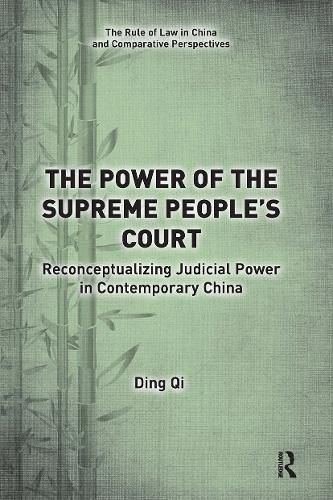 The Power of the Supreme People's Court: Reconceptualizing Judicial Power in Contemporary China