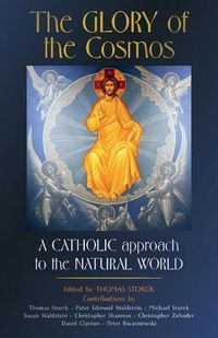 Cover image for The Glory of the Cosmos: A Catholic Approach to the Natural World