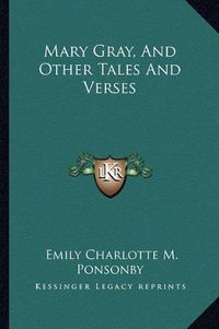 Cover image for Mary Gray, and Other Tales and Verses