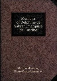 Cover image for Memoirs of Delphine de Sabran, Marquise de Custine