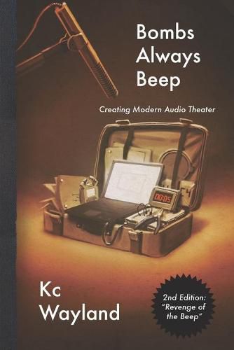 Cover image for Bombs Always Beep - 2nd Edition - Revenge of the Beep: Creating Modern Audio Theater