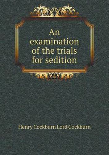 An examination of the trials for sedition