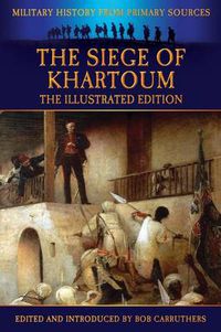 Cover image for The Siege of Khartoum - The Illustrated Edition