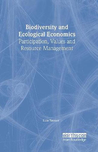 Cover image for Biodiversity and Ecological Economics: Participation, Values and Resource Management