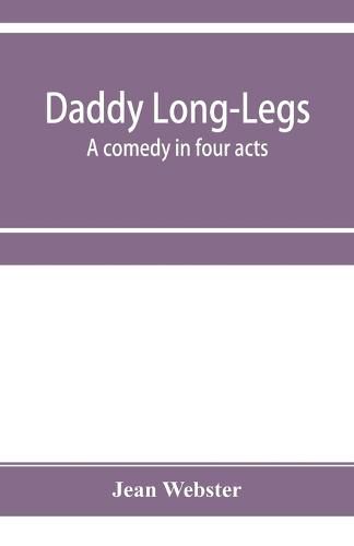 Cover image for Daddy Long-Legs: a comedy in four acts