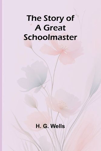 The Story of a Great Schoolmaster