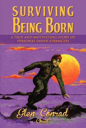 Cover image for Surviving Being Born: A True and Motivating Story of Personal Inner Strength