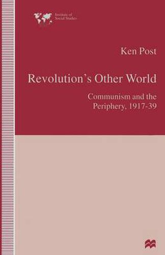 Cover image for Revolution's Other World: Communism and the Periphery, 1917-39