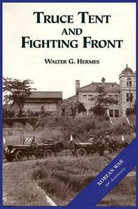 Cover image for The U.S. Army and the Korean War: Truce Tent and Fighting Front