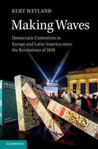 Cover image for Making Waves: Democratic Contention in Europe and Latin America since the Revolutions of 1848