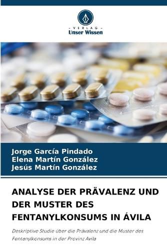 Cover image for Analyse Der Praevalenz Und Der Muster Des Fentanylkonsums in Avila