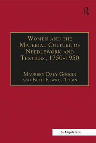 Cover image for Women and the Material Culture of Needlework and Textiles, 1750-1950