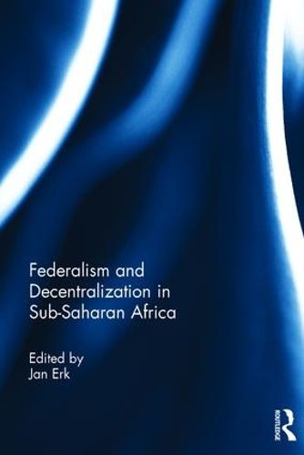 Cover image for Federalism and Decentralization in Sub-Saharan Africa