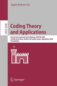 Cover image for Coding Theory and Applications: 2nd International Castle Meeting, ISMCTA 2008, Castillo de la Mota, Medina del Campo, Spain, September 15-19, 2008, Proceedings