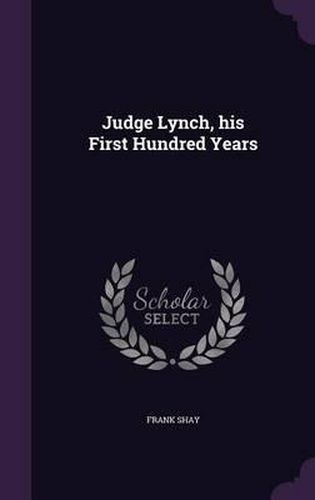 Judge Lynch, His First Hundred Years