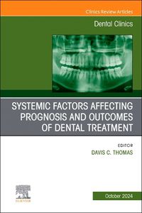 Cover image for Systemic factors affecting prognosis and outcomes of dental treatment, An Issue of Dental Clinics of North America: Volume 68-4