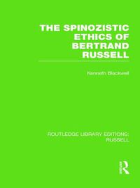 Cover image for The Spinozistic Ethics of Bertrand Russell