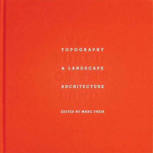 The Shape of Land: Topography & Landscape Architecture