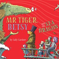Cover image for Mr Tiger, Betsy and the Sea Dragon