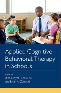 Cover image for Applied Cognitive Behavioral Therapy in Schools