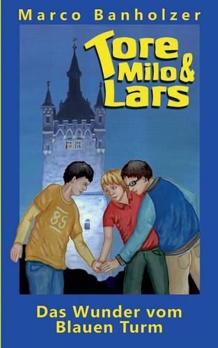 Cover image for Tore, Milo & Lars - Das Wunder vom Blauen Turm