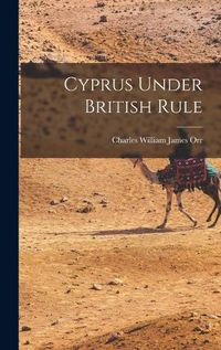 Cover image for Cyprus Under British Rule