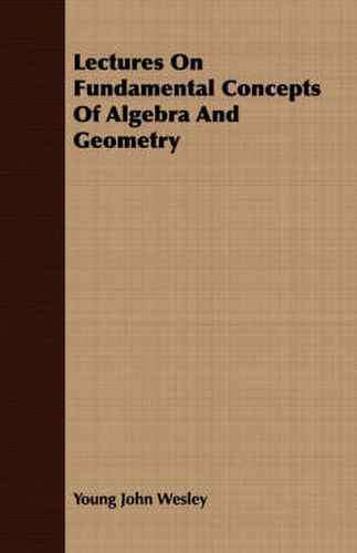 Cover image for Lectures on Fundamental Concepts of Algebra and Geometry