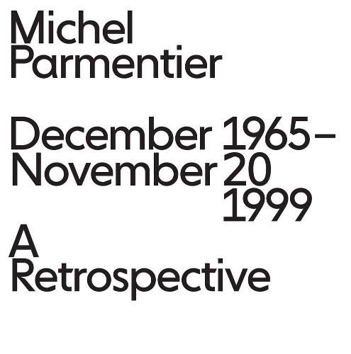 Michel Parmentier - December 1965 - November 20, 1999: A Retrospective