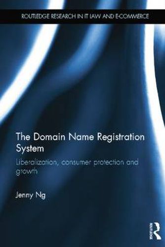 Cover image for The Domain Name Registration System: Liberalisation, Consumer Protection and Growth