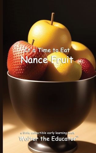 Cover image for It's Time to Eat Nance Fruit