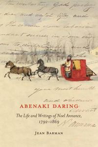 Cover image for Abenaki Daring: The Life and Writings of Noel Annance, 1792-1869