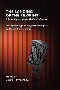 Cover image for The Landing of the Pilgrims: A Learning Script for Radio Performers