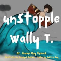 Cover image for Unstoppable Wally T.