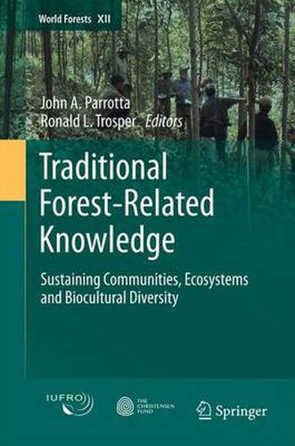 Cover image for Traditional Forest-Related Knowledge: Sustaining Communities, Ecosystems and Biocultural Diversity