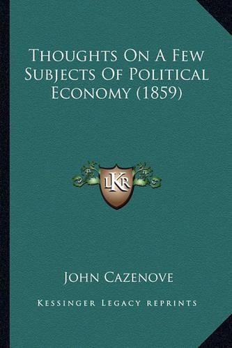 Thoughts on a Few Subjects of Political Economy (1859)