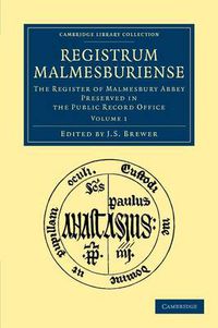 Cover image for Registrum Malmesburiense: The Register of Malmesbury Abbey Preserved in the Public Record Office