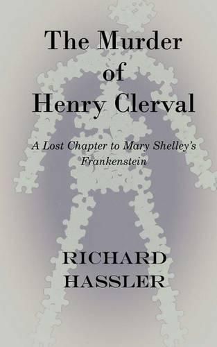 Cover image for The Murder of Henry Clerval: A Lost Chapter to Mary Shelley's Frankenstein