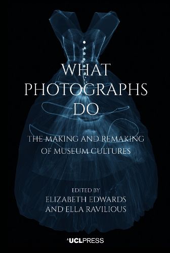 Cover image for What Photographs Do: The Making and Remaking of Museum Cultures