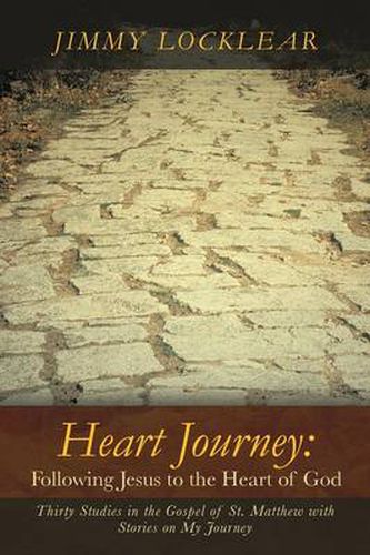 Cover image for Heart Journey: Following Jesus to the Heart of God: Thirty Studies in the Gospel of St. Matthew with Stories on My Journey